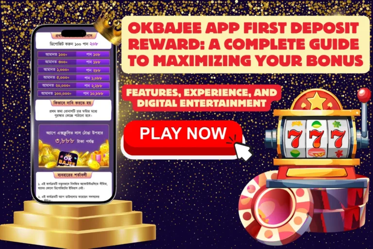 Okbajee App First Deposit Reward | A Complete Guide to Maximizing Your Bonus