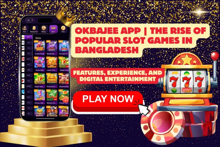 Okbajee App | The Rise of Popular Slot Games in Bangladesh